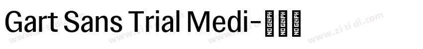 Gart Sans Trial Medi字体转换 Gart Sans Trial Medi字体转换